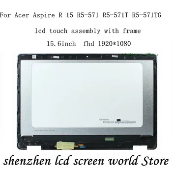 N156HCA-EA1 Светодиодный ЖК-дисплей С Сенсорным Экраном Дигитайзер В Сборе + Замена Рамки Для Acer Aspire R 15 R5-571 R5-571T R5-571TG