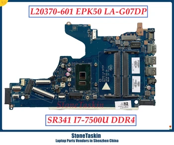 StoneTaskin Оригинал L20370-601 Для HP Pavilion 250 G7 15-DA Материнская плата Ноутбука EPK50 LA-G07DP SR341 I7-7500U DDR4 100% Протестирована